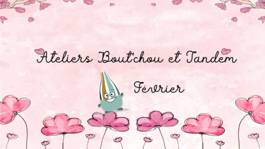 Février 2026 : Ateliers Bout&rsquo;Chou et Tandem des vacances d&rsquo;hiver